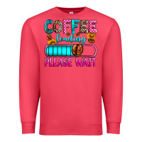 Cardinal coffee loading please wait Premium Sweatshirt - Zillion Design Studio