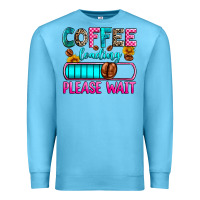 Ocean Blue coffee loading please wait Premium Sweatshirt - Zillion Design Studio