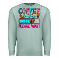 Seafoam coffee loading please wait Premium Sweatshirt - Zillion Design Studio