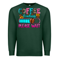 Sports Green coffee loading please wait Premium Sweatshirt - Zillion Design Studio