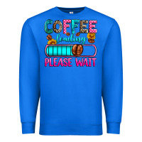 True Royal coffee loading please wait Premium Sweatshirt - Zillion Design Studio