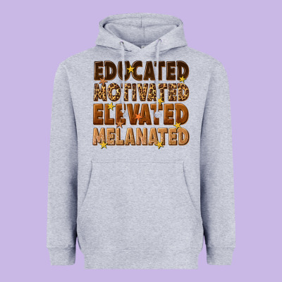 Heavyweight Hoodie melanin educated motivated elevated melanated