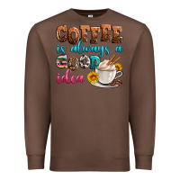 Chestnut coffee is always good idea Premium Sweatshirt - Zillion Design Studio