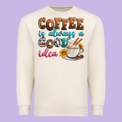 Coffee Is Always Good Idea Premium Sweatshirt Designed By Zillion Design Studio
