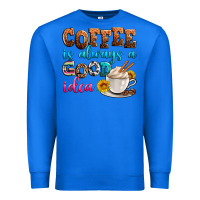 True Royal coffee is always good idea Premium Sweatshirt - Zillion Design Studio