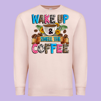 Wake Up And Smell The Coffee Premium Sweatshirt Designed By Zillion Design Studio