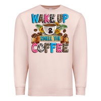 Pale Pink wake up and smell the coffee Premium Sweatshirt - Zillion Design Studio
