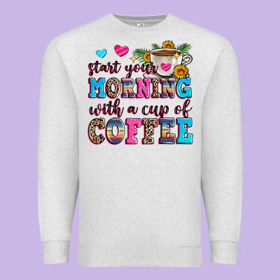 Start Your Morning With A Cup Of Coffee Premium Sweatshirt Designed By Zillion Design Studio