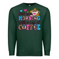 Sports Green start your morning with a cup of coffee Premium Sweatshirt - Zillion Design Studio