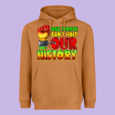 Heavyweight Hoodie one month cant hold our history juneteenth