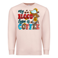 Pale Pink my blood type is coffee Premium Sweatshirt - Zillion Design Studio
