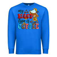 True Royal my blood type is coffee Premium Sweatshirt - Zillion Design Studio