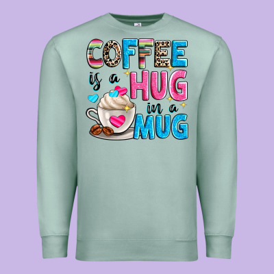 Coffee Is A Hug In A Premium Sweatshirt Designed By Zillion Design Studio