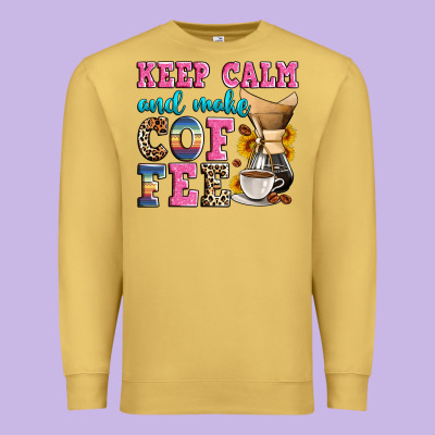 Keep Calm And Make Coffee Premium Sweatshirt Designed By Zillion Design Studio