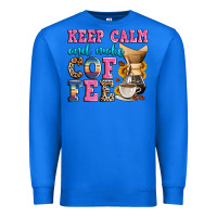 True Royal keep calm and make coffee Premium Sweatshirt - Zillion Design Studio