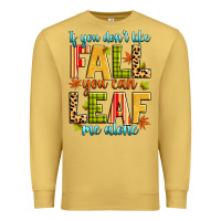 Antique Gold if you don't like fall you can leaf me alone Premium Sweatshirt - Zillion Design Studio