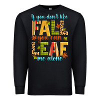 Black if you don't like fall you can leaf me alone Premium Sweatshirt - Zillion Design Studio