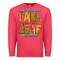 Cardinal if you don't like fall you can leaf me alone Premium Sweatshirt - Zillion Design Studio