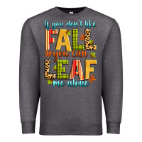 Charcoal Heather if you don't like fall you can leaf me alone Premium Sweatshirt - Zillion Design Studio