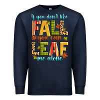 Navy if you don't like fall you can leaf me alone Premium Sweatshirt - Zillion Design Studio