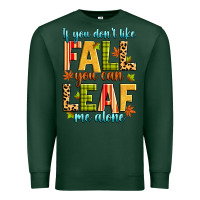 Sports Green if you don't like fall you can leaf me alone Premium Sweatshirt - Zillion Design Studio