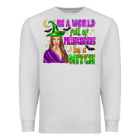 Dove Grey in a world full of princesses be a witch Premium Sweatshirt - Zillion Design Studio