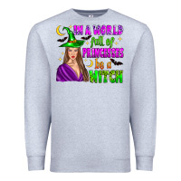 Heather Grey in a world full of princesses be a witch Premium Sweatshirt - Zillion Design Studio