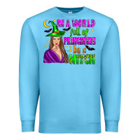 Ocean Blue in a world full of princesses be a witch Premium Sweatshirt - Zillion Design Studio