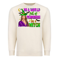 Sandshell in a world full of princesses be a witch Premium Sweatshirt - Zillion Design Studio
