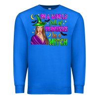 True Royal in a world full of princesses be a witch Premium Sweatshirt - Zillion Design Studio