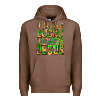 Chestnut I don't need luck I've got Jesus Premium Hoodie - Jasminsmagicworld