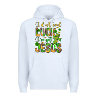 White I don't need luck I've got Jesus Premium Hoodie - Jasminsmagicworld