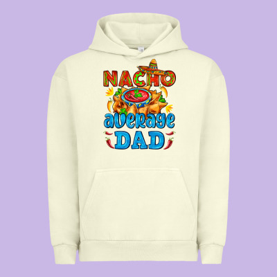 Nacho Average Dad With Nacho Urban Hoodie Designed By Adodesignshop