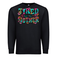 Black tired as a mother Premium Sweatshirt - Zillion Design Studio