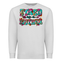 Dove Grey tired as a mother Premium Sweatshirt - Zillion Design Studio