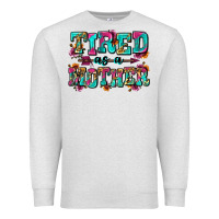 Oatmeal Heather tired as a mother Premium Sweatshirt - Zillion Design Studio
