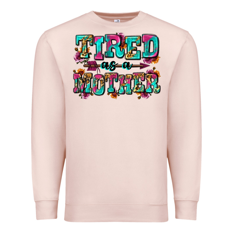 Tired As A Mother Premium Sweatshirt by Zillion Design Studio | Teevron