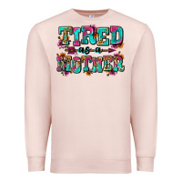 Pale Pink tired as a mother Premium Sweatshirt - Zillion Design Studio