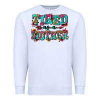 White tired as a mother Premium Sweatshirt - Zillion Design Studio