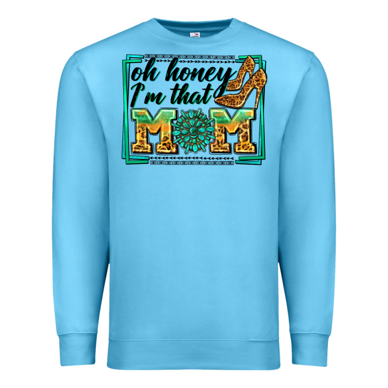 Oh Honey I'm That Mom Premium Sweatshirt by Zillion Design Studio | Teevron