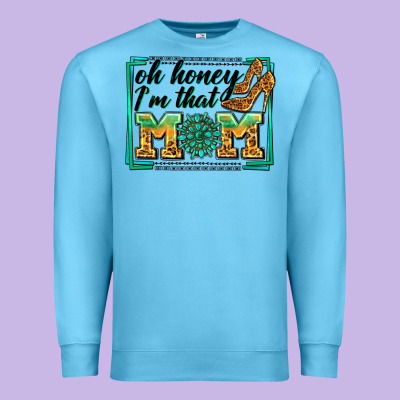 Oh Honey I'm That Mom Premium Sweatshirt Designed By Zillion Design Studio