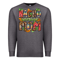 Charcoal Heather nacho average mom Premium Sweatshirt - Zillion Design Studio