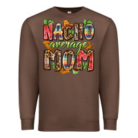Chestnut nacho average mom Premium Sweatshirt - Zillion Design Studio