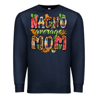 Navy nacho average mom Premium Sweatshirt - Zillion Design Studio