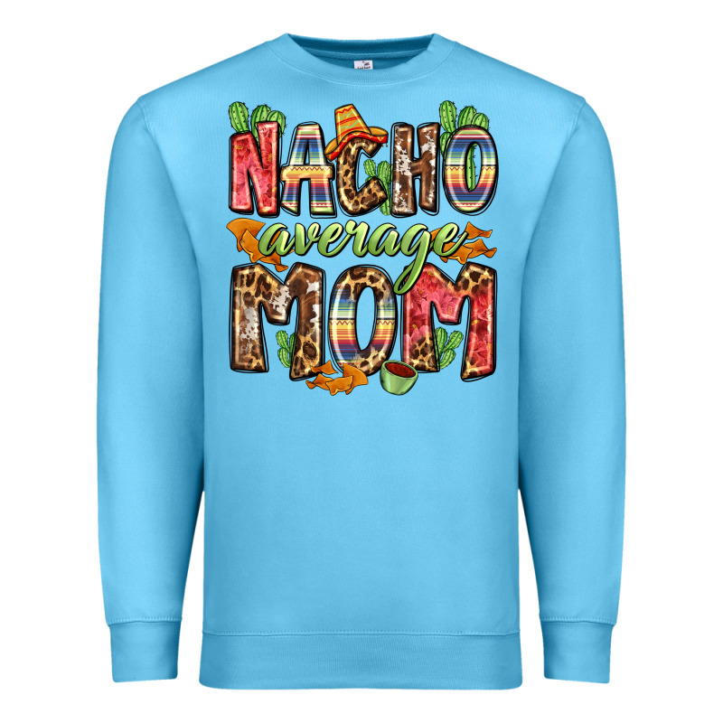 Nacho Average Mom Premium Sweatshirt by Zillion Design Studio | Teevron