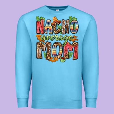 Nacho Average Mom Premium Sweatshirt Designed By Zillion Design Studio