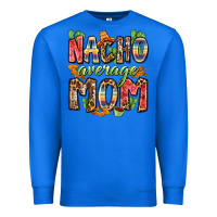 True Royal nacho average mom Premium Sweatshirt - Zillion Design Studio