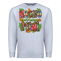 Heather Grey nacho average mini Premium Sweatshirt - Zillion Design Studio