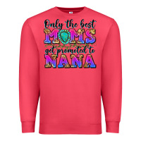 Only The Best Moms Get Promoted To Nana Premium Sweatshirt | Teevron