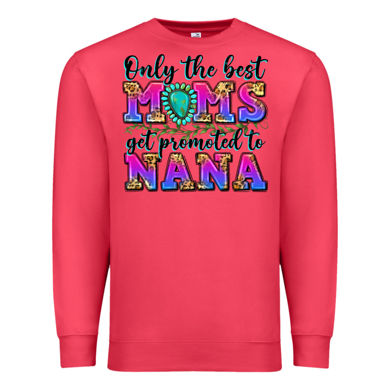 Only The Best Moms Get Promoted To Nana Premium Sweatshirt by Zillion Design Studio | Teevron